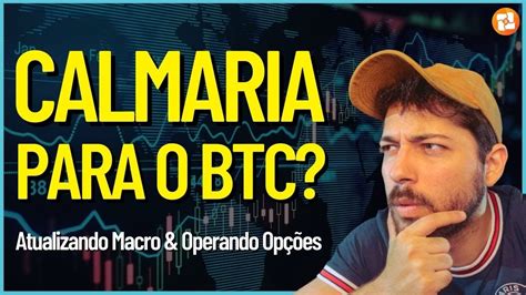 ATENÇÃO DEPOIS DE ALTA AGORA VEM A CALMARIA ATUALIZANDO O MACRO