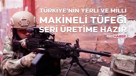 Türkiye nin yerli ve milli makineli tüfeği seri üretime hazır YouTube