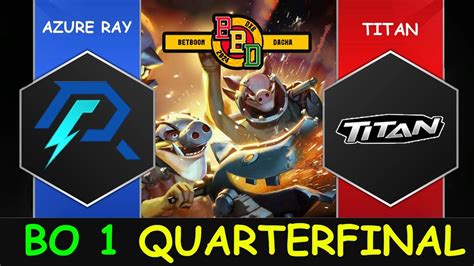 Upper Bracket Quarterfinal Azure Ray Vs Titan Betboom Dacha Dubai Cn