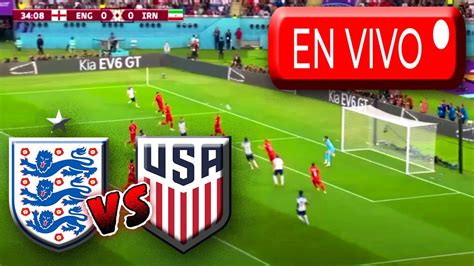 INGLATERRA VS ESTADOS UNIDOS EN VIVO COPA DEL MUNDO QATAR 2022