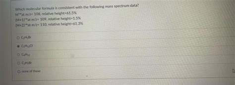 Solved Which Molecular Formula Is Consistent With The Fo