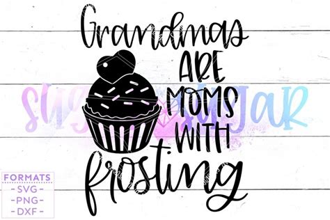 Grandmas Are Moms With Frosting Svg Files For Cricut