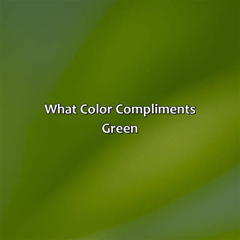 What Color Compliments Green Colorscombo