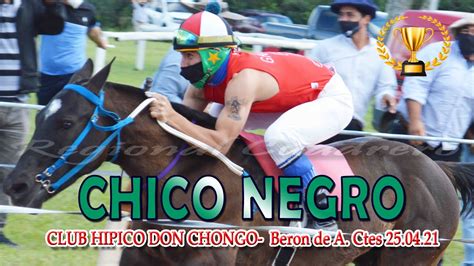 Chico Negro C H Don Chongo Ber N De Astrada Ctes Youtube