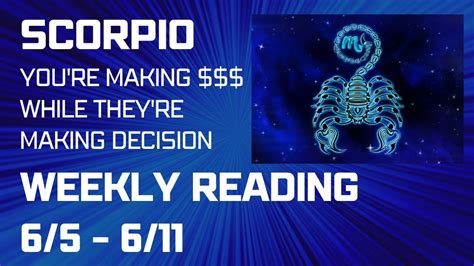 SCORPIO Weekly Reading 6 05 6 11 You Re Making While They Re