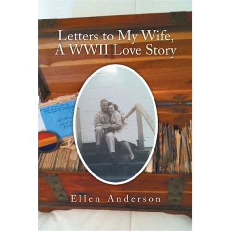 Letters To My Wife A WWII Love Story Paperback Xlibris Corporation