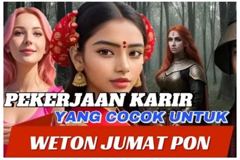 Mengenal Keistimewaan Weton Jumat Pon Pemilik Weton Ini Cocok Jadi