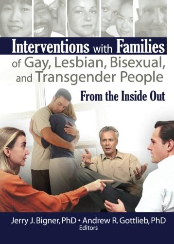 Interventions With Families Of Gay Lesbian Bisexual And Transgender People From The Inside
