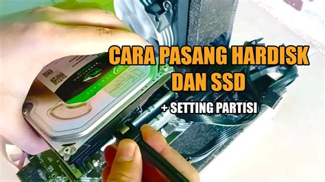 CARA MEMASANG HARDISK DAN SSD PADA PC KOMPUTER DAN SETTING PARTISI