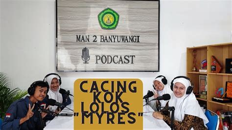 Podcast Bersama Siswa Yang Lolos Besar Myres Podcast Man