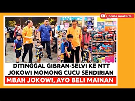 Ditinggal Gibran Selvi Ke Ntt Presiden Jokowi Momong Jan Ethes