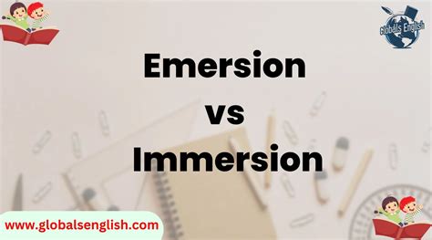 Emersion vs Immersion: Unlocking the Key Differences
