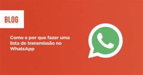 Como e por que fazer uma lista de transmissão no WhatsApp Blog Propagatur