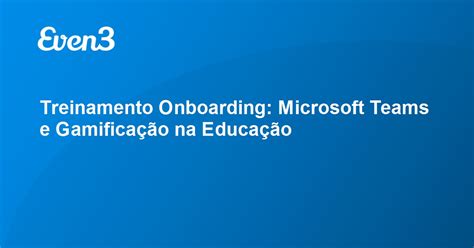 Treinamento Onboarding Microsoft Teams E Gamifica O Na Educa O