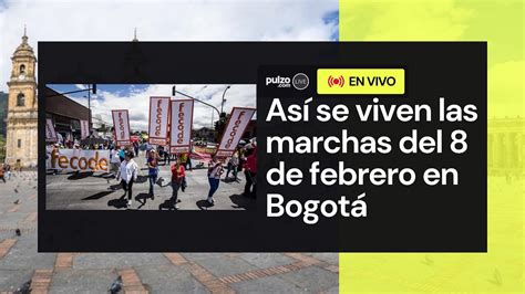 En Vivo Así Se Viven Las Marchas A Favor De Petro Hoy 8 De Febrero En