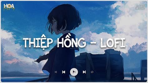 Những Bản Nhạc Chill Nhẹ Nhàng Nhạc Lofi Chill Tốt Cho Tâm Trạng Nhạc Chill TikTok Hot Trend