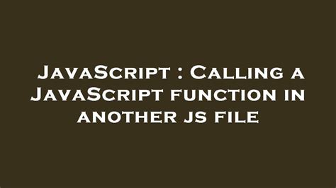 Javascript Calling A Javascript Function In Another Js File Youtube