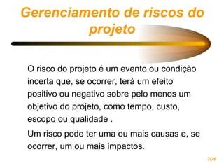 Quando Dizemos Que Risco É Uma Condição Incerta Significa Que - Gerenciamento de Projetos PMBOK cap11 risco | PPT