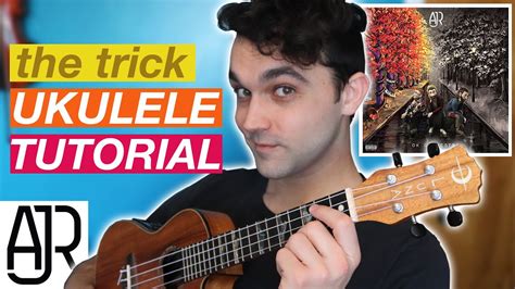 The Trick By Ajr Ukulele Tutorial Chord Progression Strumming