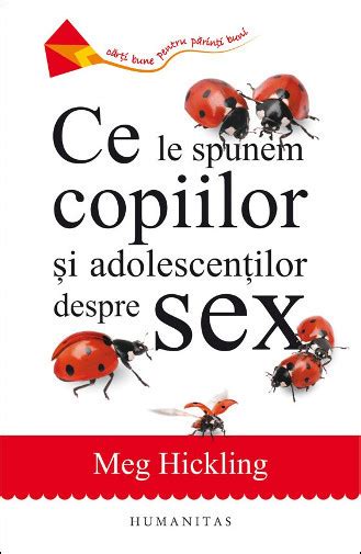 Ce le spunem copiilor şi adolescenţilor despre sex by Meg Hickling Goodreads