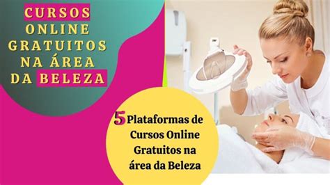 Os melhores cursos de esteticista gratuitos: guia completo ...