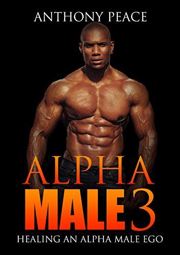 Alpha Male 3: Healing an Alpha Male Ego - Kindle edition by Peace ...