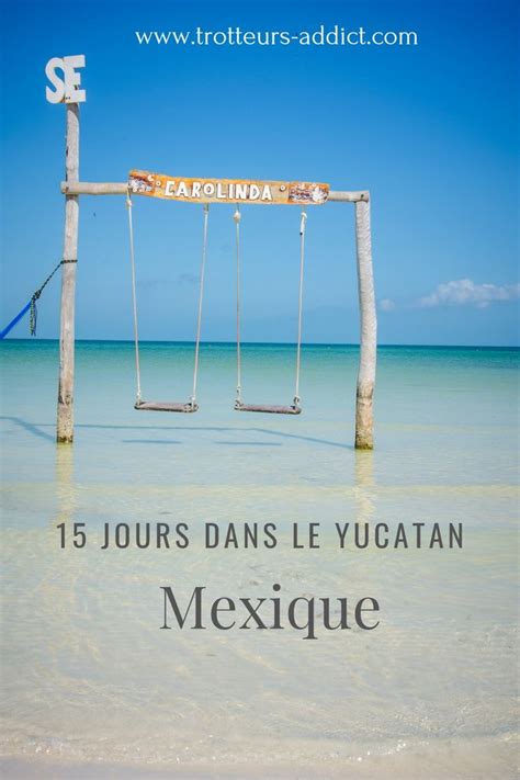 Mexique Road Trip De Jours Dans Le Yucatan Mexique Voyage Road