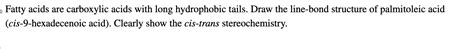 Solved Fatty acids are carboxylic acids with long | Chegg.com