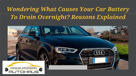 Wondering What Causes Your Car Battery To Drain Overnight Reasons