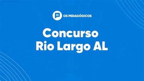 Concurso Rio Largo Al Oferta Vagas Para Professor