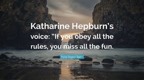 Beck Dorey Stein Quote Katharine Hepburns Voice If You Obey All