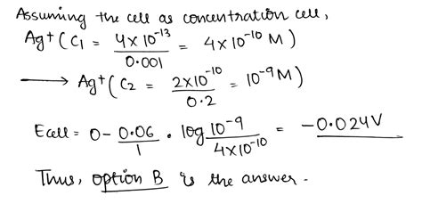 The EMF the cell: Ag(s) | AgCl (s) |KCl (0.2 M)parallel KBr (0.001 M ...