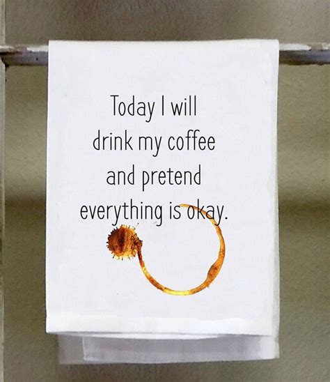 Today I Will Drink My Coffee And Pretend Everything Is Okay Etsy