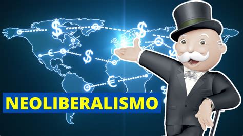 Que Es El Neoliberalismo Y Cuales Son Sus Caracteristicas Historia