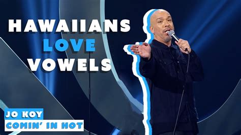Hawaiians Love Vowels Jo Koy Comin In Hot YouTube