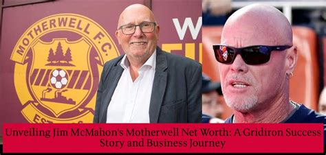 Unveiling Jim McMahons Motherwell Net Worth: A Gridiron Success Story