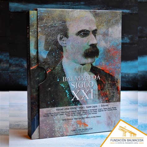 Libro Balmaceda siglo XXI | Fundación Presidente Balmaceda.