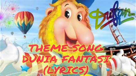 Theme Song Dunia Fantasi Lyrics Backsound Lagu Dufan Lirik No