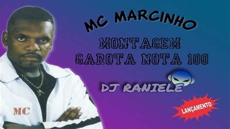 Mc Marcinho Montagem Garota Nota 100 By Raniele Dj Youtube