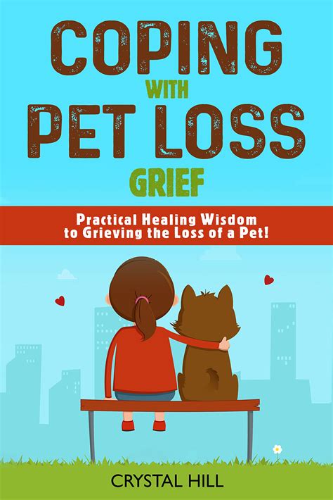 COPING WITH PET LOSS GRIEF: Practical Healing Wisdom to Grieving the