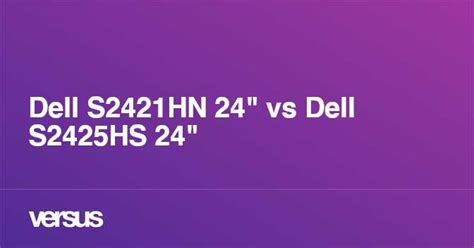 Dell S2421HN 24" vs Dell S2425HS 24": What is the difference?