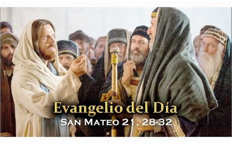 Lectura del Santo Evangelio según San Mateo 21 28 32 El Diario