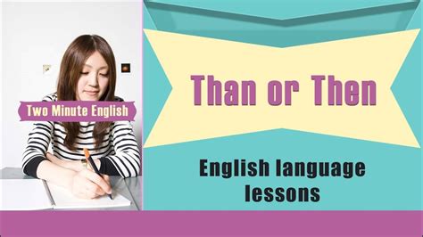 Than Or Then How To Use Than And Then Easily Confused Words In