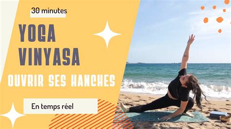 Yoga Vinyasa Min Ouverture Des Hanches Tous Niveaux Youtube