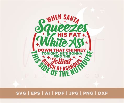 When Santa Squeezes His Fat White Ass Down That Chimney Tonight Jolliest Bunch Of Assholes This