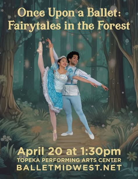 Ballet Midwest Presents Once Upon a Ballet: Fairytales in the Forest, Topeka Performing Arts ...