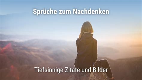 Spr Che Zum Nachdenken Tiefsinnige Zitate Und Bilder Good Space