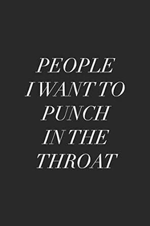 People I Want To Punch In The Throat Blank Lined Notebook For