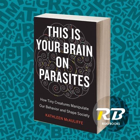 Jual This Is Your Brain On Parasites How Tiny Creatures Manipulate Our