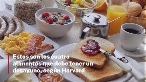 Estos Son Los Cuatro Alimentos Que Debe Tener Un Desayuno Según Harvard Youtube